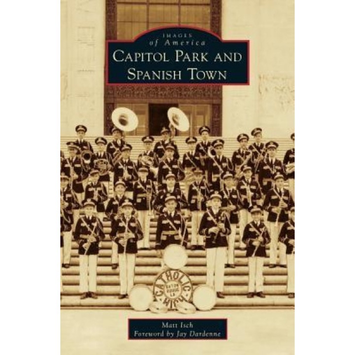 Capitol Park and Spanish Town, Matt Isch (Author)