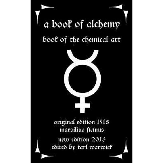 A Book of Alchemy: Book of the Chemical Art, Marsilius Ficinus (Author)