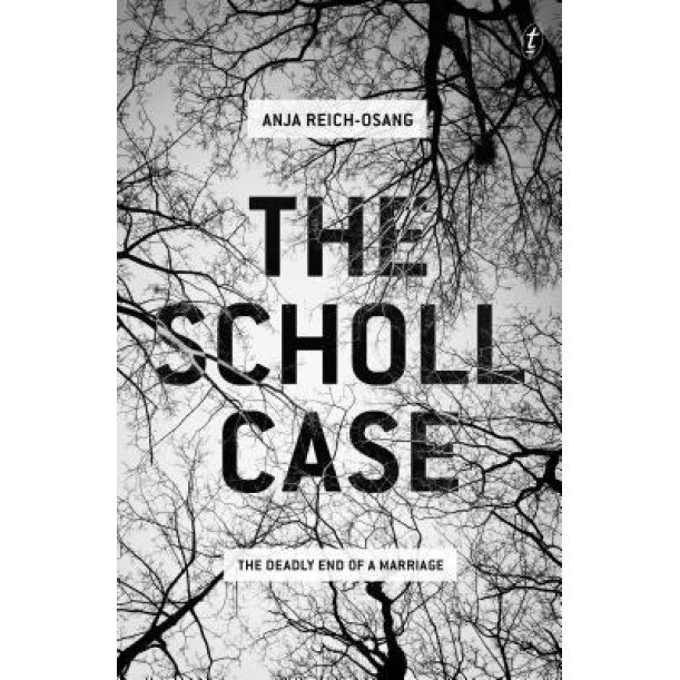 The Scholl Case: The Deadly End of a Marriage, Anja Reich-Osang (Author)