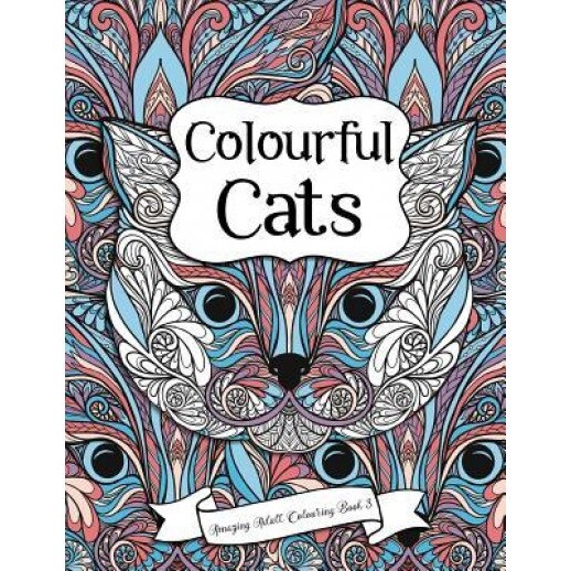 Amazing Adult Colouring Book 3: Colourful Cats: A Beautiful and Relaxing, Creative Colouring Book of Stress Relieving Cat Designs for All Ages., Penny Bloom (Author)