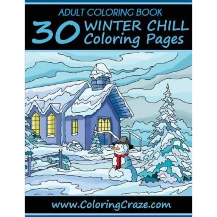 Adult Coloring Book: 30 Winter Chill Coloring Pages, Coloring Books for Adults Series by Coloringcraze.com, Coloringcraze (Author)