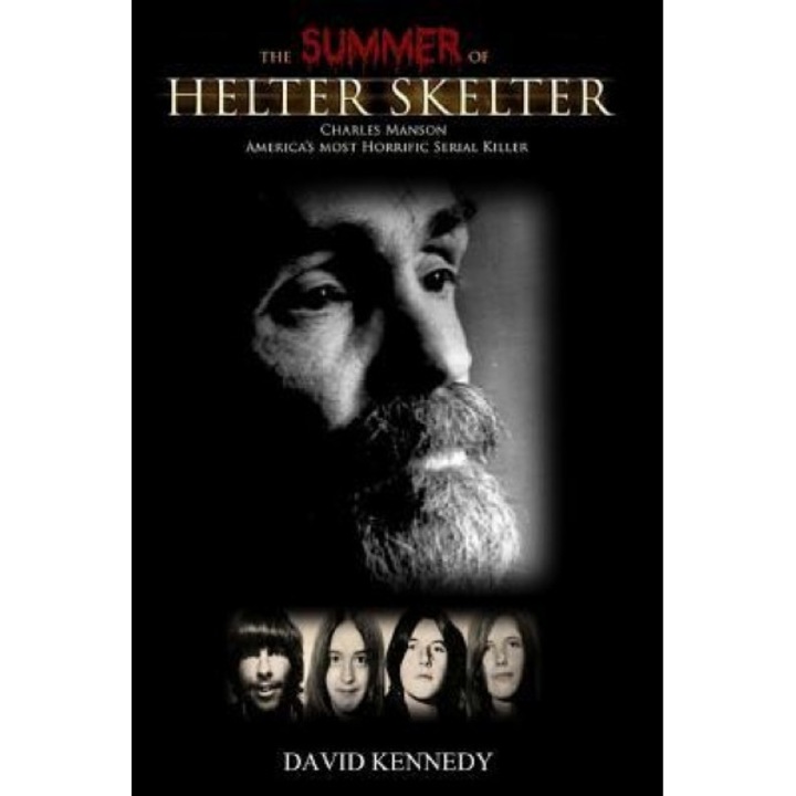 The Summer of Helter Skelter, David Kennedy (Author)