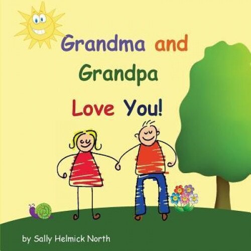 Grandma and Grandpa Love You, Sally Helmick North (Author)