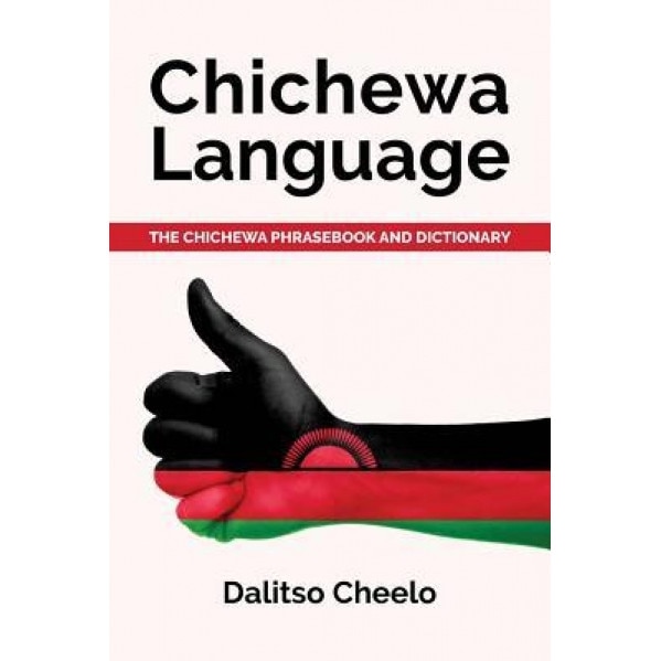 Chichewa Language: The Chichewa Phrasebook and Dictionary, Dalitso Cheelo (Author)