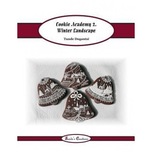 Cookie Academy 2. - Winter Landscape, Tunde Dugantsi (Author)