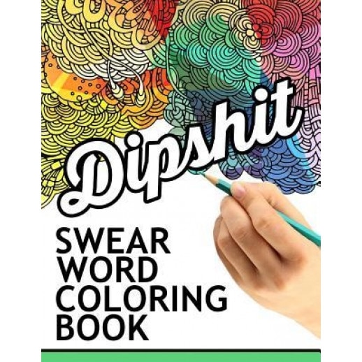 Swear Words Coloring Book: Hilarious Sweary Coloring Book for Fun and Stress Relief, Rude Team (Author)