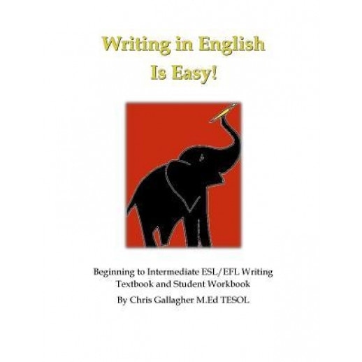 Writing in English Is Easy!: Beginning to Intermediate ESL/Efl Writing Textbook and Student Workbook, Chris Gallagher (Author)