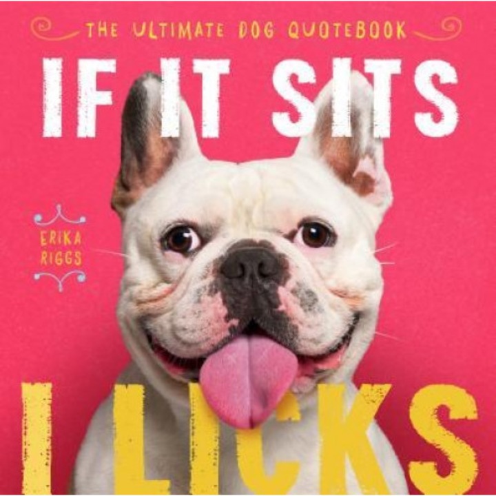 If It Sits, I Licks, Erika Riggs (Author)