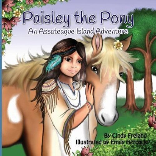 Paisley the Pony: An Assateague Island Adventure, Cindy Freland (Author)