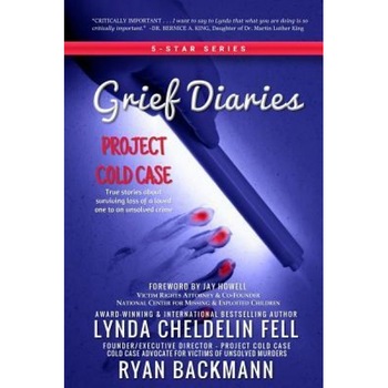Grief Diaries: Project Cold Case, Lynda Cheldelin Fell (Author) Grief Diaries: Project Cold Case, Lynda Cheldelin Fell (Author)