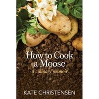how to cook a moose a culinary memoir kate christensen author imagen 26_0_
0