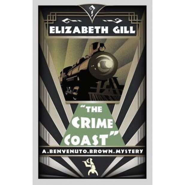 The Crime Coast: A Benvenuto Brown Mystery, Elizabeth Gill (Author)