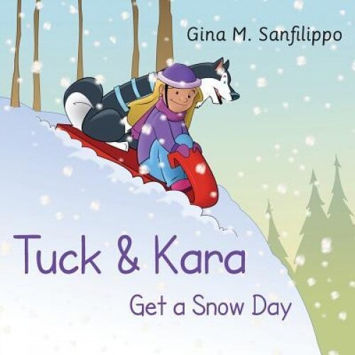 Tuck & Kara Get a Snow Day, Gina M. Sanfilippo (Author)