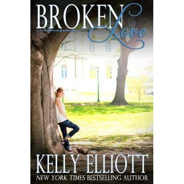 Broken Love, Kelly Elliott (Author)