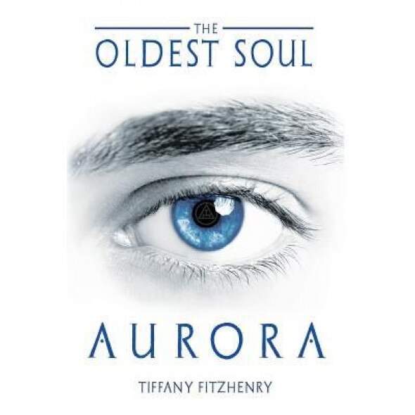 The Oldest Soul - Aurora, Tiffany Fitzhenry (Author)