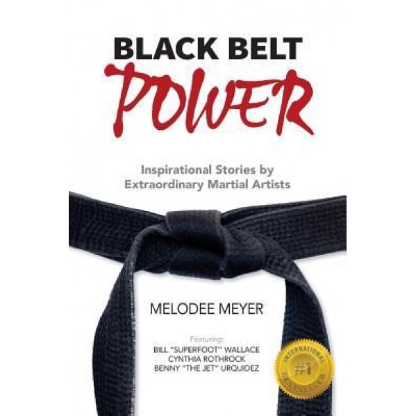 Black Belt Power: Inspirational Stories by Extraordinary Martial Artists, Melodee Meyer (Author)