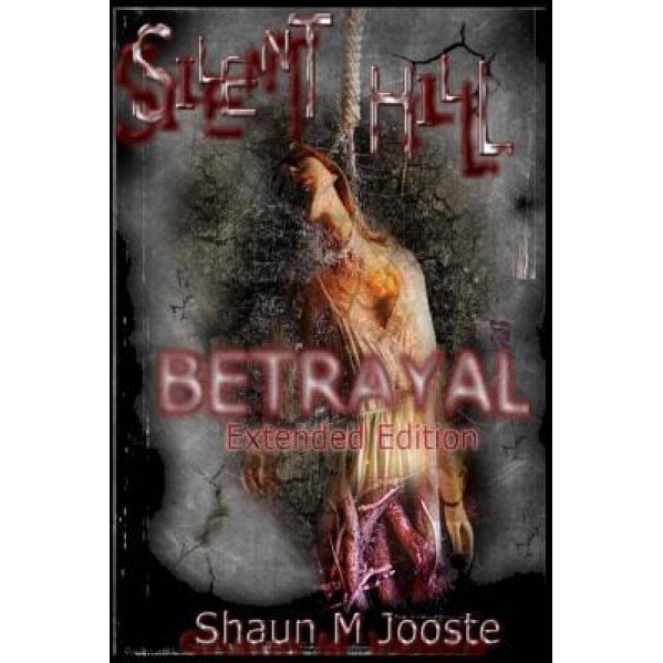 Silent Hill: Betrayal (Extended Edition), Shaun M. Jooste (Author)