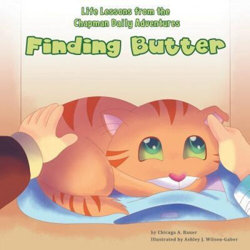 Life Lessons from the Chapman Daily Adventures: Finding Butter, Chicaga A. Bauer (Author)