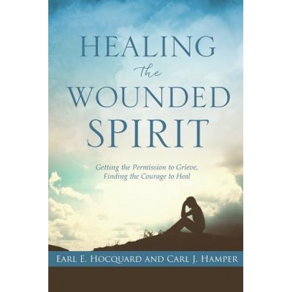 Healing the Wounded Spirit - Earl E. Hocquard (Author)