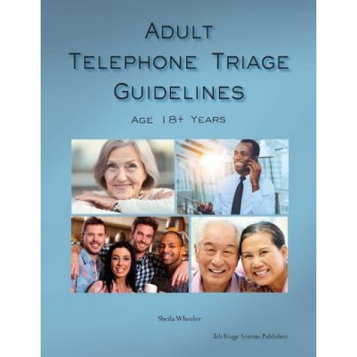 Adult Telephone Triage Guidelines, Age 18+ Years, MS Sheila Quilter Wheeler (Author)