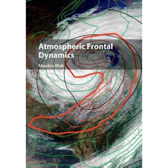 Atmospheric Frontal Dynamics, Mankin Mak (Author)