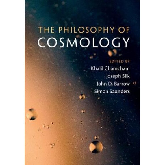 The Philosophy of Cosmology, Khalil Chamcham (Editor)