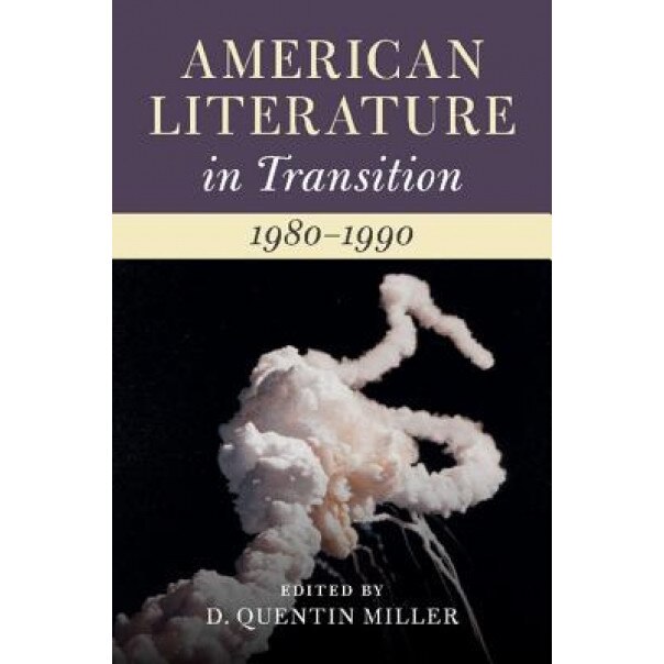 American Literature in Transition, 1980-1990, D. Quentin Miller (Editor)