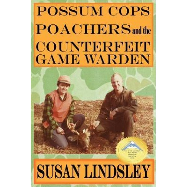 Possum Cops, Poachers and the Counterfeit Game Warden, Susan Lindsley (Author)