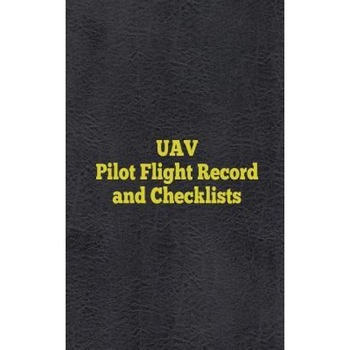Uav Pilot Flight Record and Checklists: Uas/Uav Flight Logs, Zach Twing (Author) Uav Pilot Flight Record and Checklists: Uas/Uav Flight Logs, Zach Twing (Author)