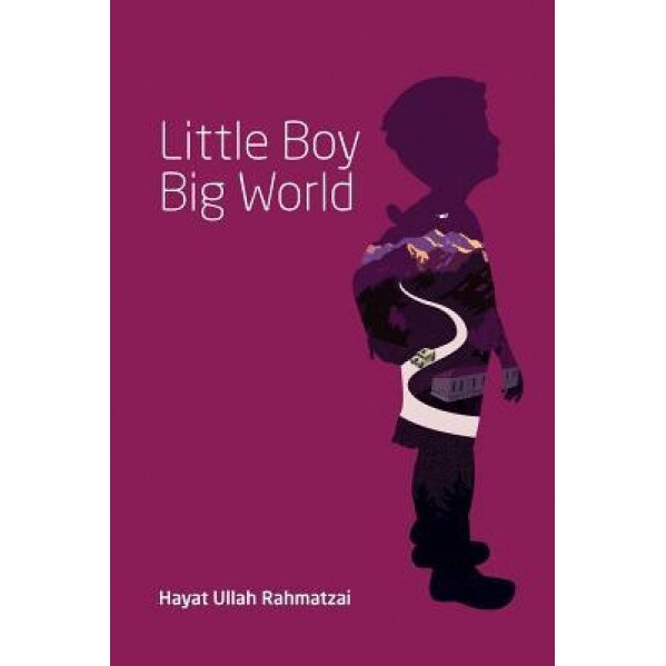 Little Boy Big World, Hayat Ullah Rahmatzai (Author)