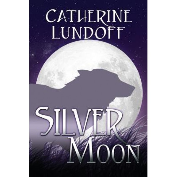 Silver Moon: A Wolves of Wolf's Point Novel, Catherine Lundoff (Author)