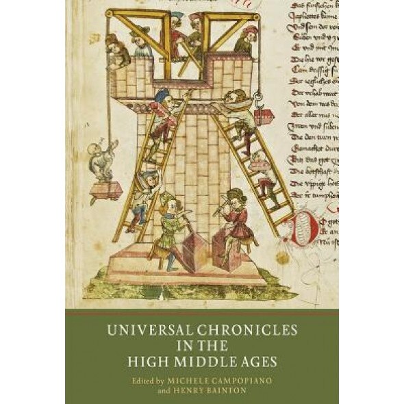 Universal Chronicles in the High Middle Ages, Michele Campopiano (Editor)