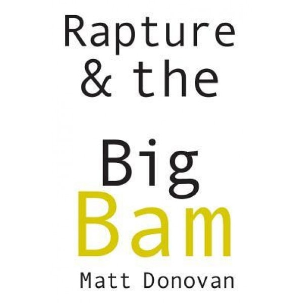Rapture & the Big Bam: Poems, Matt Donovan (Author)