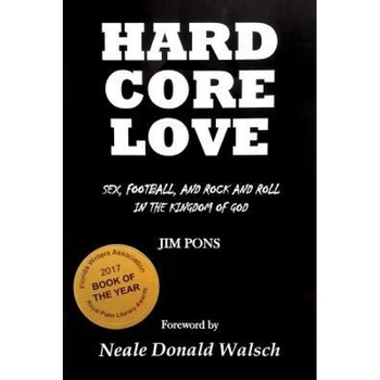 Hard Core Love: Sex, Football, and Rock and Roll in the Kingdom of God, Jim Pons (Author) Hard Core Love: Sex, Football, and Rock and Roll in the Kingdom of God, Jim Pons (Author)