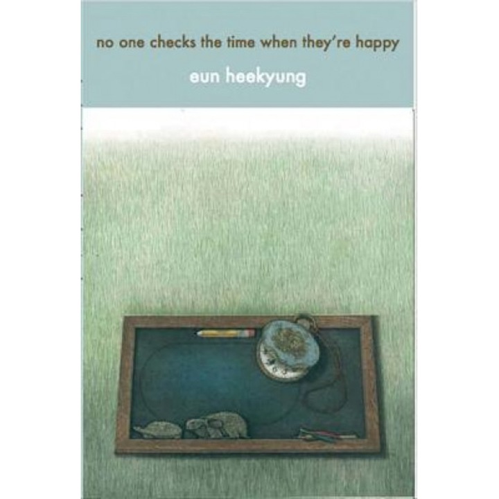 No One Checks the Time When They?re Happy, Heekyung Eun (Author)