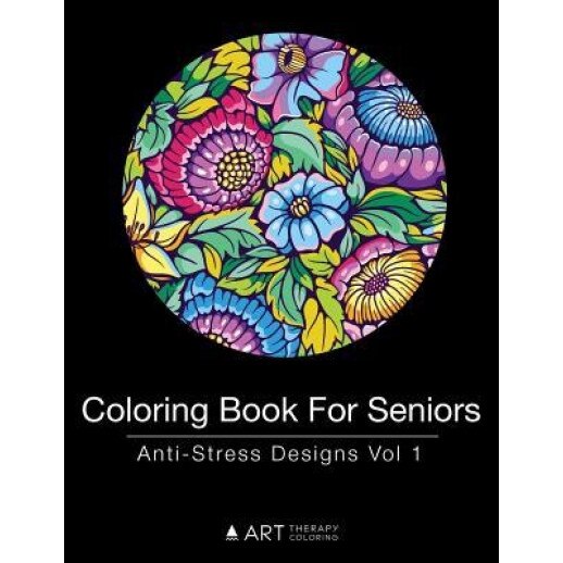 Coloring Book for Seniors: Anti-Stress Designs Vol 1, Art Therapy Coloring (Author)