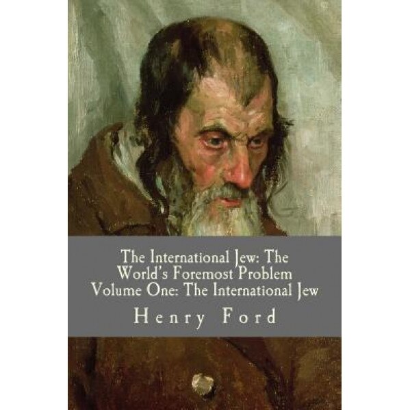The International Jew: The World's Foremost Problem, Henry Ford (Author)