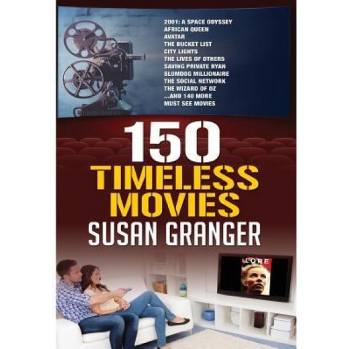 150 Timeless Movies, Susan Granger (Author)
