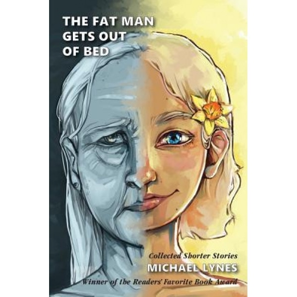 The Fat Man Gets Out of Bed: Collected Shorter Stories, Michael Lynes (Author)