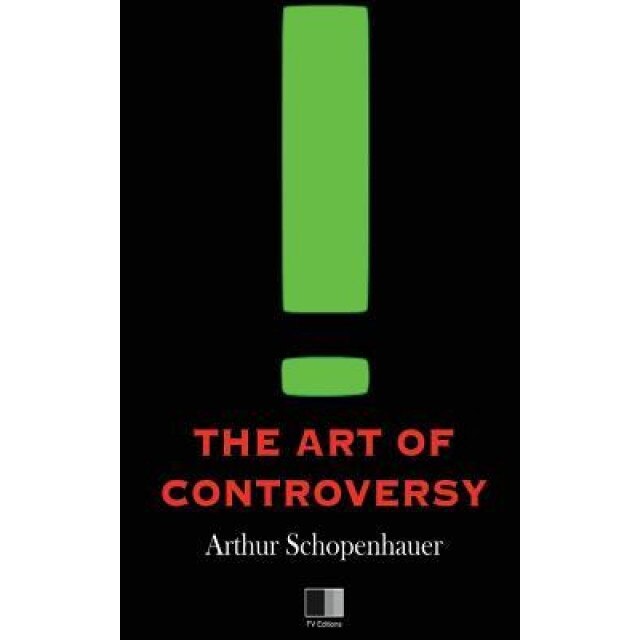 The Art of Controversy, Arthur Schopenhauer (Author)