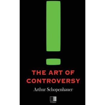 The Art of Controversy, Arthur Schopenhauer (Author) The Art of Controversy, Arthur Schopenhauer (Author)
