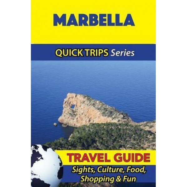 Marbella Travel Guide (Quick Trips Series): Sights, Culture, Food, Shopping & Fun, Shane Whittle (Author)