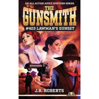 The Gunsmith #403: Lawman's Sunset, J. R. Roberts (Author) The Gunsmith #403: Lawman's Sunset, J. R. Roberts (Author)