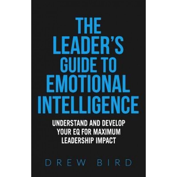 The Leader's Guide to Emotional Intelligence - Drew Bird (Author)