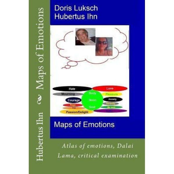 Maps of Emotions: Atlas of Emotions, Dalai Lama, Critical Examination - MR Hubertus Ihn (Author)