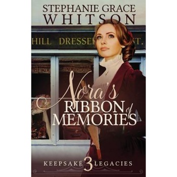 Nora's Ribbon of Memories, Stephanie Grace Whitson (Author) Nora's Ribbon of Memories, Stephanie Grace Whitson (Author)