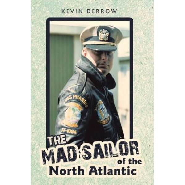 The Mad Sailor of the North Atlantic, Kevin Derrow (Author)