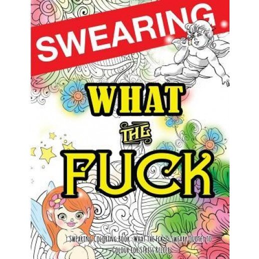 Swearing Coloring Book: What the Fck 25 Sweary Quotes to Colour for Stress Relief: Made for Profane Grownups Gifts, Swearing Coloring Book for Adults (Author)