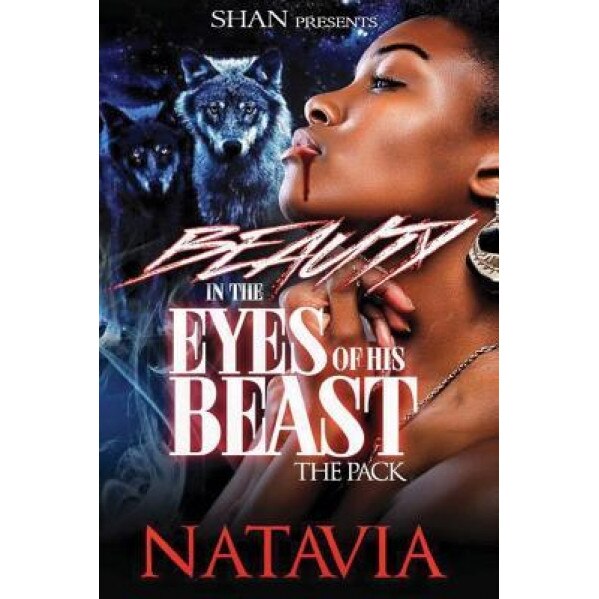Beauty in the Eyes of His Beast: The Pack, Natavia (Author)
