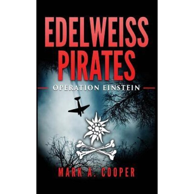 Edelweiss Pirates: Operation Einstein, Mark A. Cooper (Author)